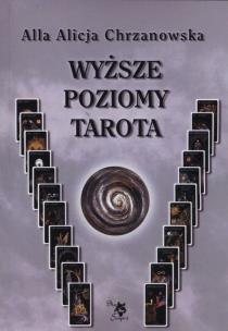 Wyższe poziomy tarota. Autor: Alla Alicja Chrzanowska. Multiszop.pl Okładka książki Wyższe poziomy tarota