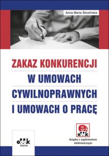 Okładka książki Zakaz konkurencji w umowach cywilnoprawnych i umowach o pracę (z suplementem elektronicznym)