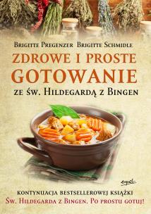 Okładka książki Zdrowe i proste gotowanie ze Św. Hildegardą z Bingen