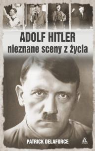 Okładka książki Adolf Hitler Nieznane sceny z życia