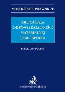 Okładka książki Aksjologia odpowiedzialności materialnej pracownika