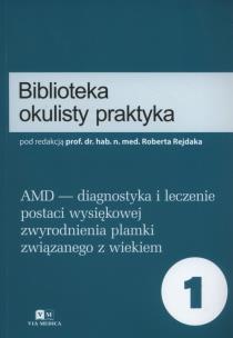 Okładka książki AMD - diagnostyka i leczenie postaci wysiękowej zwyrodnienia plamki związanego z wiekiem