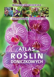 Atlas roślin doniczkowych 200 gatunków. Autor: Mederska Małgorzata. Multiszop.pl Okładka książki Atlas roślin doniczkowych 200 gatunków
