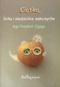 Okładka książki Ciotka, licho i niedzickie zamczysko