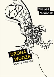 Droga Wodza. Jak orzeł w kurniku. Autor: Tomasz Nowak OP. Multiszop.pl Okładka książki Droga Wodza. Jak orzeł w kurniku