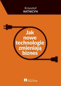 Okładka książki Jak nowe technologie zmieniają biznes