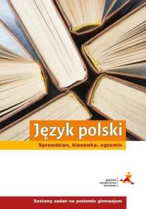 Okładka książki Język polski. Sprawdzian, klasówka, egzamin. Zestawy zadań na poziomie gimnazjum
