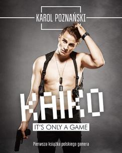 Kaiko. It's only a game. Autor: Poznański Karol. Multiszop.pl Okładka książki Kaiko. It's only a game