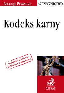 Okładka książki Kodeks karny Orzecznictwo Aplikanta Kodeks karny Orzecznictwo Aplikanta