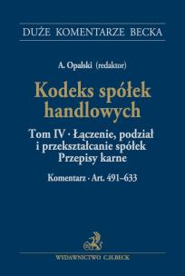 Okładka książki Kodeks spółek handlowych Tom IV Łączenie, podział i przekształcanie spółek. Przepisy karne. Komentarz