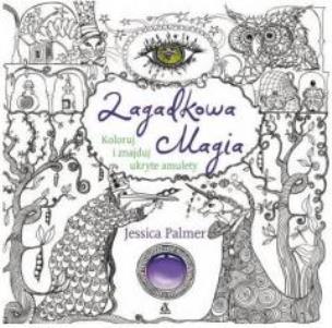 Koloruj i znajduj ukryte amulety. Zagadkowa magia. Autor: Jessica Palmer. Multiszop.pl Okładka książki Koloruj i znajduj ukryte amulety. Zagadkowa magia