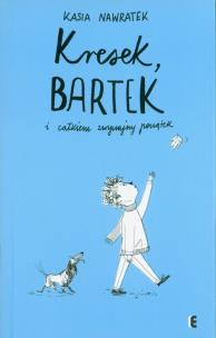Okładka książki Kresek, Bartek i całkiem zwyczajny początek