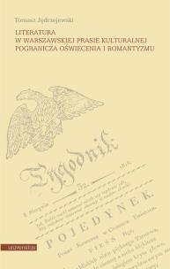 Okładka książki Literatura w warszawskiej prasie kulturalnej pogranicza oświecenia i romantyzmu
