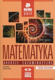 Okładka książki Matematyka Matura 2017 Arkusze egzaminacyjne Poziom podstawowy