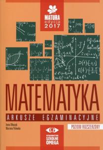 Okładka książki Matematyka Matura 2017 Arkusze egzaminacyjne Poziom rozszerzony
