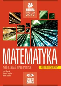 Okładka książki Matematyka Matura 2017 Zbiór zadań maturalnych Poziom rozszerzony