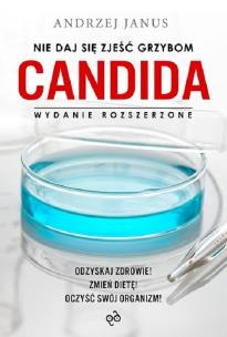 Nie daj się zjeść grzybom Candida. Autor: Andrzej Janus. Multiszop.pl Okładka książki Nie daj się zjeść grzybom Candida