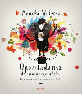 Okładka książki Opowiadania drewnianego stołu 125 przepisów, jak sprawić przyjemność sobie i bliskim