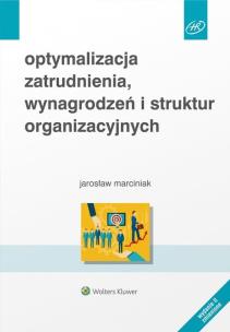Okładka książki Optymalizacja zatrudnienia wynagrodzeń i struktur organizacyjnych