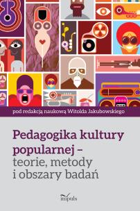 Okładka książki Pedagogika kultury popularnej - teorie, metody i obszary badań