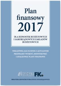 Okładka książki Plan Finansowy 2017 dla jednostek budżetowych i samorządowych zakładów budżetowych