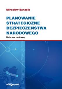 Okładka książki Planowanie strategiczne bezpieczeństwa narodowego. Wybrane problemy