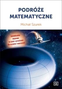 Podróże matematyczne. Autor: Szurek Michał. Multiszop.pl Okładka książki Podróże matematyczne