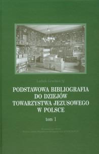 Okładka książki Podstawowa bibliografia do dziejów Towarzystwa Jezusowego w Polsce Tom 1
