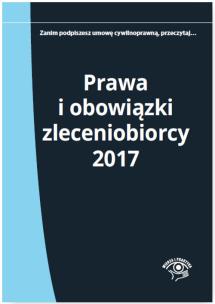 Okładka książki Prawa i obowiązki zleceniobiorcy 2017
