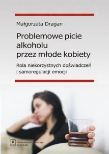 Okładka książki Problemowe picie alkoholu przez młode kobiety