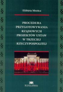 Procedura przygotowywania rządowych projektów ustaw w trzeciej Rzeczypospolitej. Autor: Elżbieta Mreńca. Multiszop.pl Okładka książki Procedura przygotowywania rządowych projektów ustaw w trzeciej Rzeczypospolitej