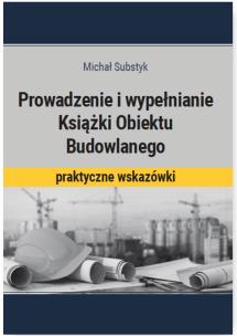 Okładka książki Prowadzenie i wypełnianie Książki Obiektu Budowlanego