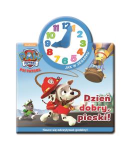 Okładka książki Psi Patrol. Jak w zegarku. Dzień dobry, pieski!