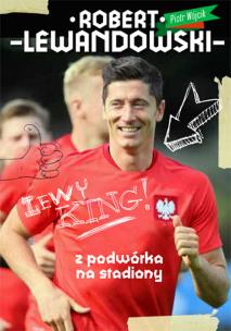 Okładka książki Robert Lewandowski Z podwórka na stadiony