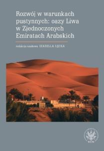 Okładka książki Rozwój w warunkach pustynnych: oazy Liwa w Zjednoczonych Emiratach Arabskich