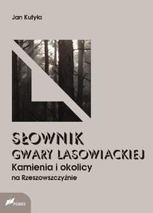 Okładka książki Słownik gwary lasowieckiej Kamienia i okolicy na Rzeszowszczyżnie