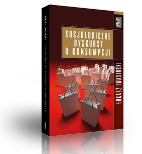 Okładka książki Socjologiczne dyskursy o konsumpcji