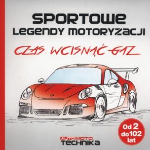 Okładka książki Sportowe legendy motoryzacji. Czas wcisnąć gaz