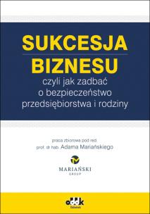 Okładka książki Sukcesja biznesu czyli jak zadbać o bezpieczeństwo przedsiębiorstwa i rodziny