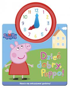 Okładka książki Świnka Peppa. Jak w zegarku. Dzień dobry, Peppo!