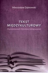 Okładka książki Tekst międzykulturowy O przemianach literatury emigracyjnej