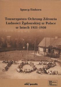 Okładka książki Towarzystwo Ochrony Zdrowia Ludności Żydowskiej w Polsce w latach 1921-1950