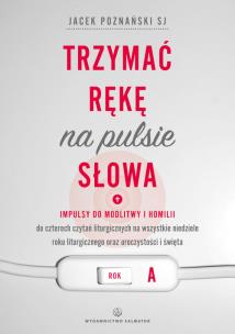 Okładka książki Trzymać rękę na pulsie Słowa Rok A