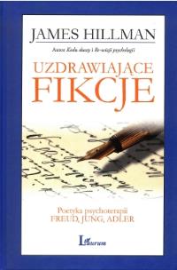 Uzdrawiające fikcje. Autor: James Hillman. Multiszop.pl Okładka książki Uzdrawiające fikcje