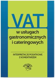Okładka książki VAT w usługach gastronomicznych i cateringowych Interpretacje podatkowe z komentarzem