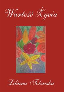 Wartość Życia. Autor: Tokarska Liliana. Multiszop.pl Okładka książki Wartość Życia