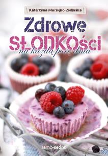 Okładka książki Zdrowe slodkości na każdą porę dnia