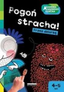 Okładka książki Akad. mądr. dziecka. Pogoń stracha! Przez dziurkę