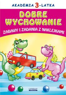 Okładka książki Akademia 3-latka Dobre wychowanie Zabawy i zadania z naklejkami