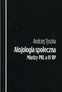 Okładka książki Aksjologia społeczna Między PRL a IV RP